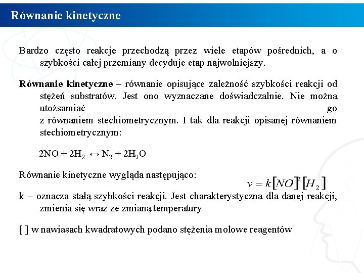 Równanie kinetyczne Bardzo często reakcje przechodzą przez wiele etapów pośrednich, a o szybkości całej