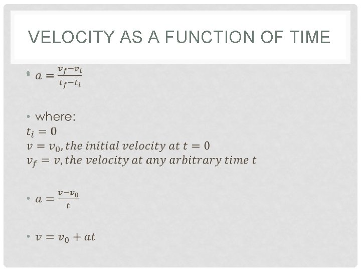 VELOCITY AS A FUNCTION OF TIME • 