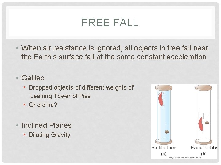 FREE FALL • When air resistance is ignored, all objects in free fall near