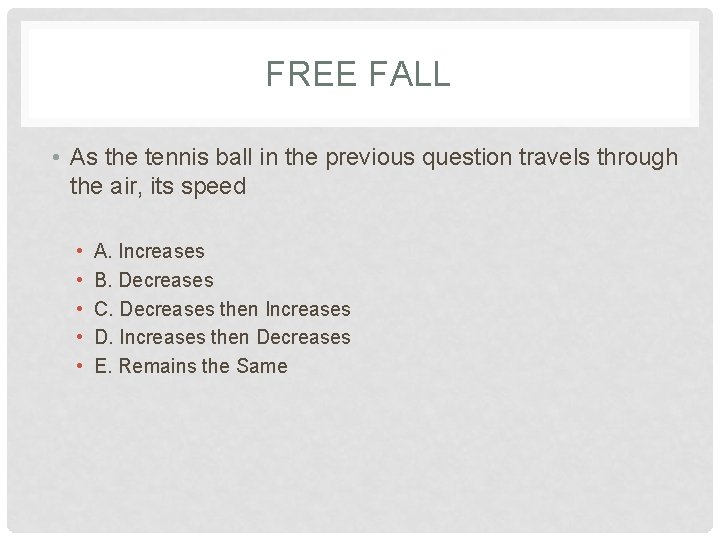 FREE FALL • As the tennis ball in the previous question travels through the