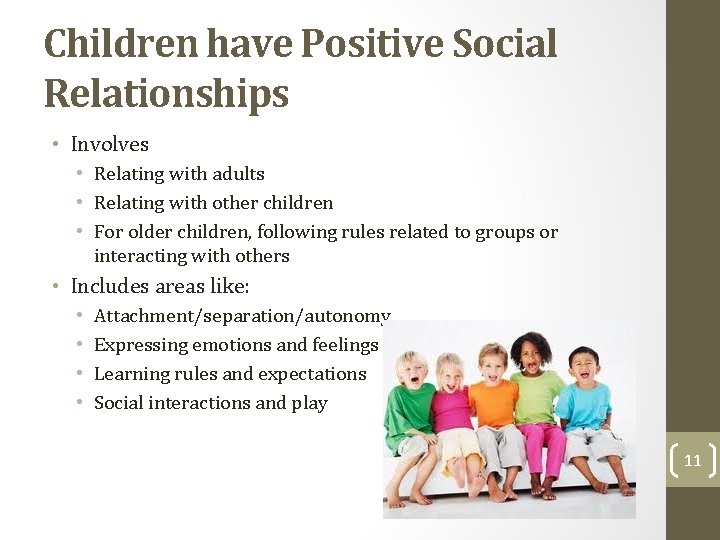 Children have Positive Social Relationships • Involves • Relating with adults • Relating with