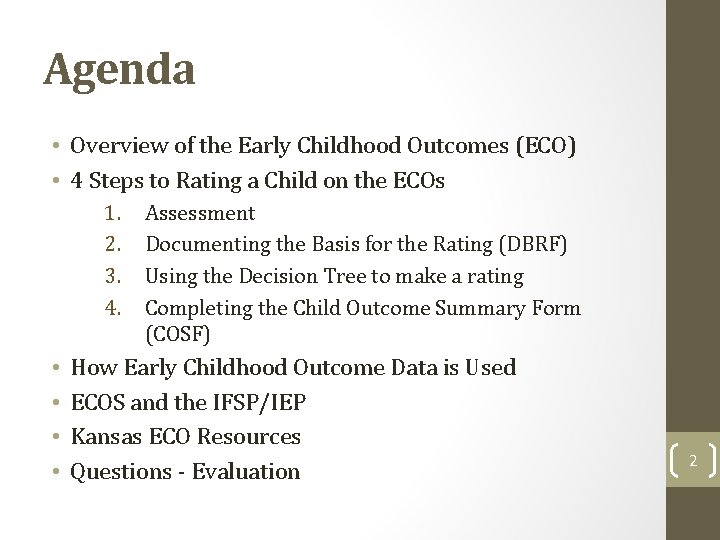 Agenda • Overview of the Early Childhood Outcomes (ECO) • 4 Steps to Rating