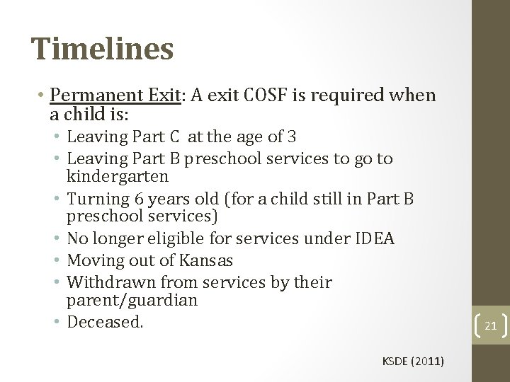 Timelines • Permanent Exit: A exit COSF is required when a child is: •