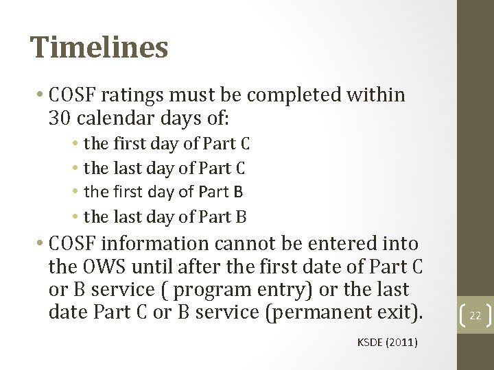 Timelines • COSF ratings must be completed within 30 calendar days of: • •