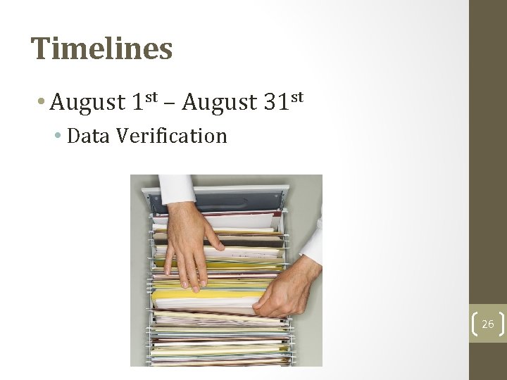 Timelines • August 1 st – August 31 st • Data Verification 26 