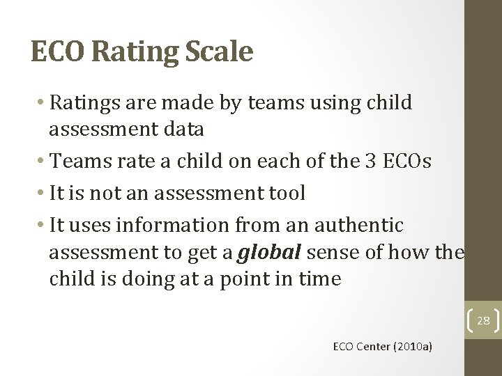 ECO Rating Scale • Ratings are made by teams using child assessment data •
