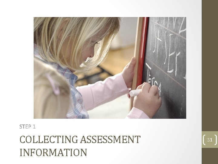 STEP 1 COLLECTING ASSESSMENT INFORMATION 31 