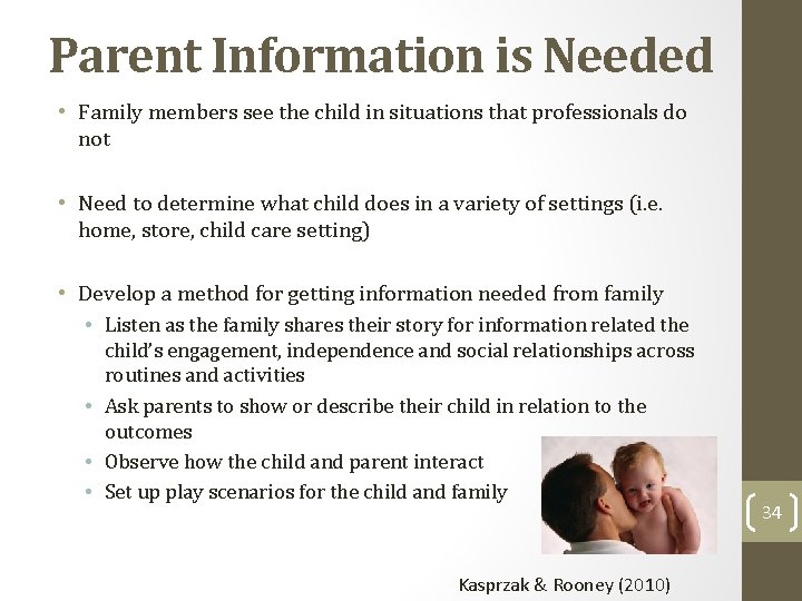 Parent Information is Needed • Family members see the child in situations that professionals
