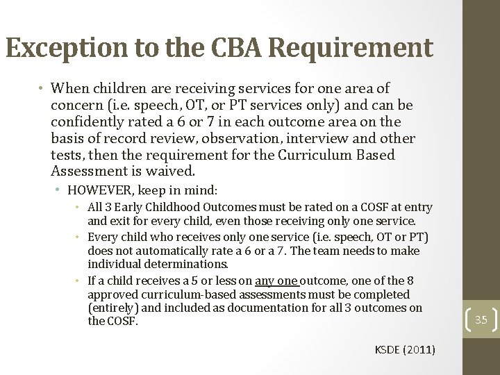 Exception to the CBA Requirement • When children are receiving services for one area