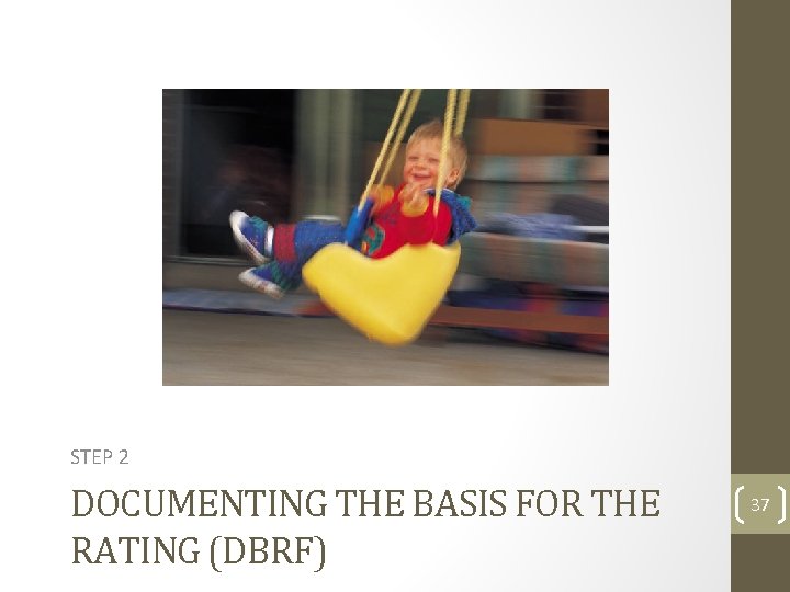 STEP 2 DOCUMENTING THE BASIS FOR THE RATING (DBRF) 37 