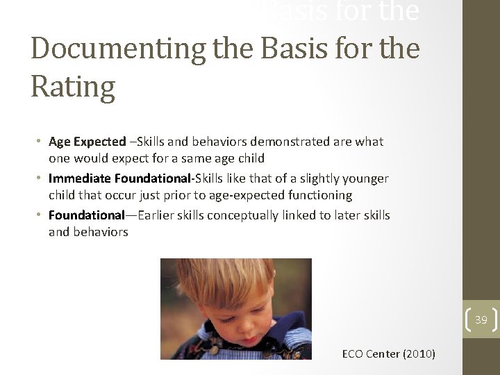 Documenting the Basis for the Rating • Age Expected –Skills and behaviors demonstrated are