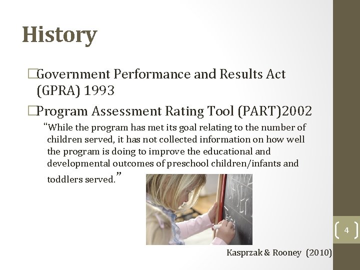 History �Government Performance and Results Act (GPRA) 1993 �Program Assessment Rating Tool (PART)2002 “While