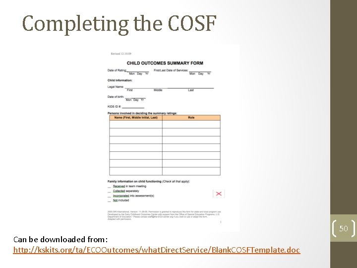 Completing the COSF Can be downloaded from: http: //kskits. org/ta/ECOOutcomes/what. Direct. Service/Blank. COSFTemplate. doc