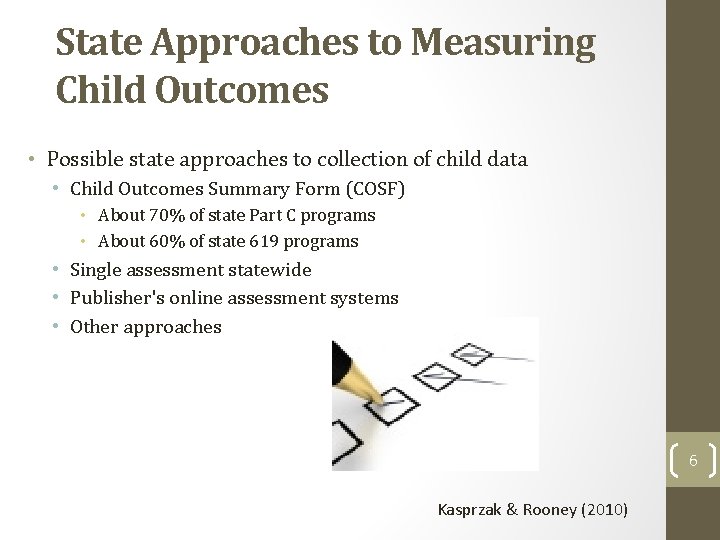 State Approaches to Measuring Child Outcomes • Possible state approaches to collection of child