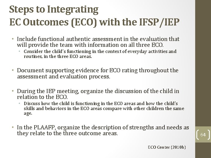 Steps to Integrating EC Outcomes (ECO) with the IFSP/IEP • Include functional authentic assessment