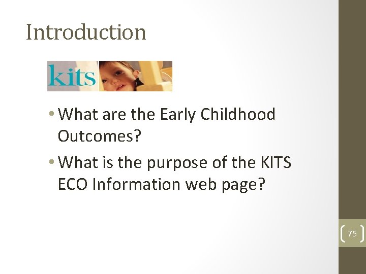 Introduction • What are the Early Childhood Outcomes? • What is the purpose of