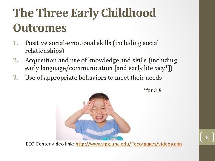 The Three Early Childhood Outcomes 1. 2. 3. Positive social-emotional skills (including social relationships)