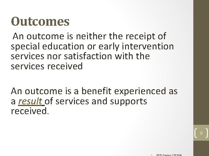 Outcomes An outcome is neither the receipt of special education or early intervention services