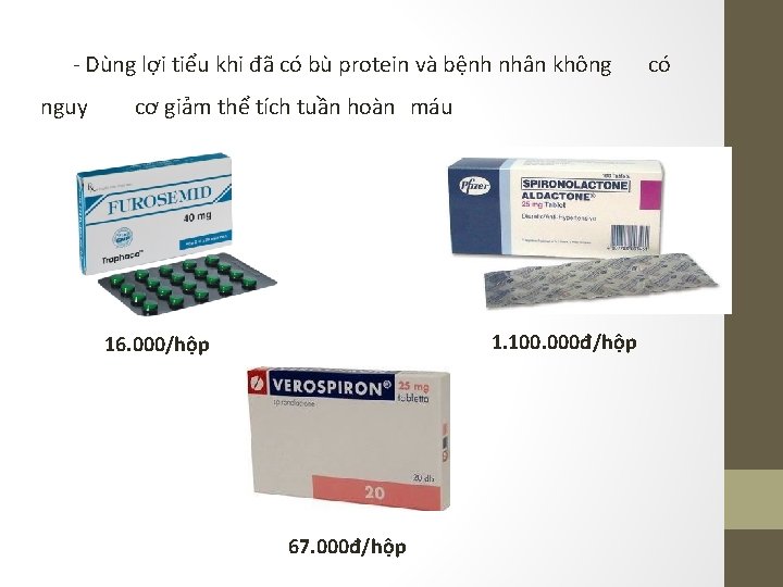 - Dùng lợi tiểu khi đã có bù protein và bệnh nhân không nguy