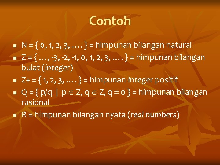 Contoh n n n N = { 0, 1, 2, 3, …. } =
