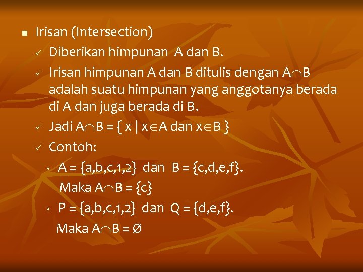 n Irisan (Intersection) ü Diberikan himpunan A dan B. ü Irisan himpunan A dan
