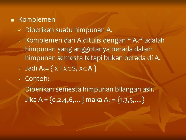 n Komplemen ü Diberikan suatu himpunan A. ü Komplemen dari A ditulis dengan “