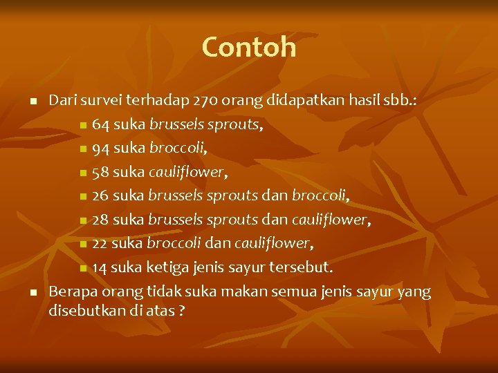 Contoh n n Dari survei terhadap 270 orang didapatkan hasil sbb. : n 64
