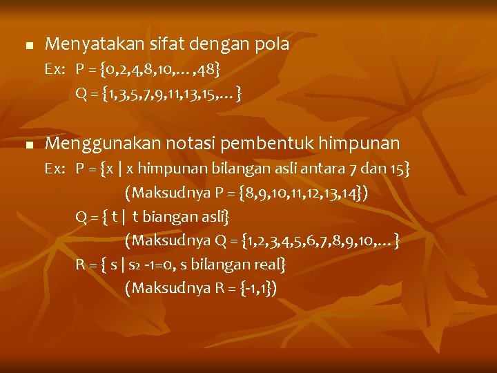 n Menyatakan sifat dengan pola Ex: P = {0, 2, 4, 8, 10, …,