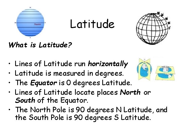 Latitude What is Latitude? • • Lines of Latitude run horizontally Latitude is measured