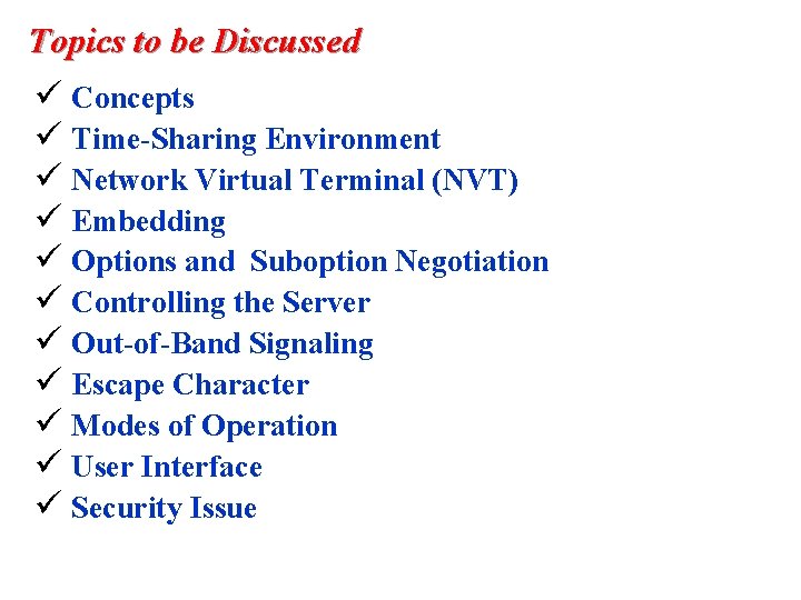 Topics to be Discussed ü Concepts ü Time-Sharing Environment ü Network Virtual Terminal (NVT)