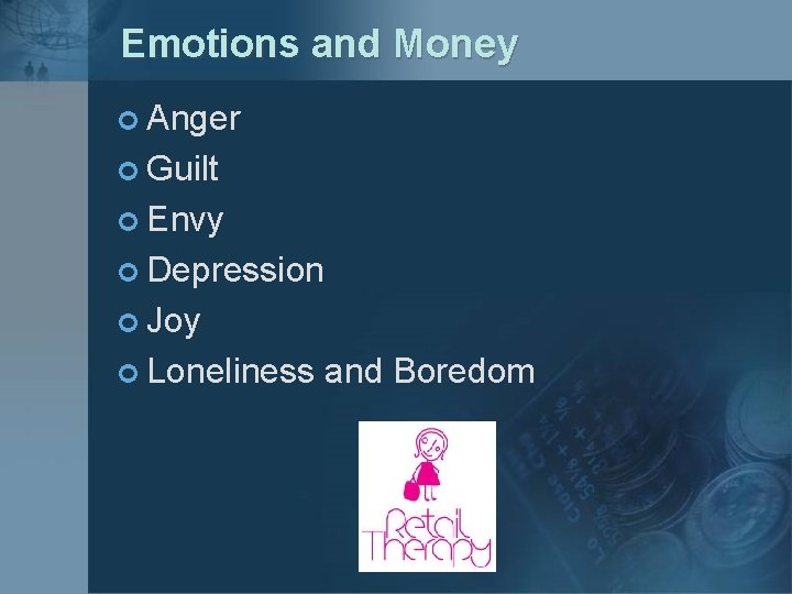 Emotions and Money ¢ Anger ¢ Guilt ¢ Envy ¢ Depression ¢ Joy ¢