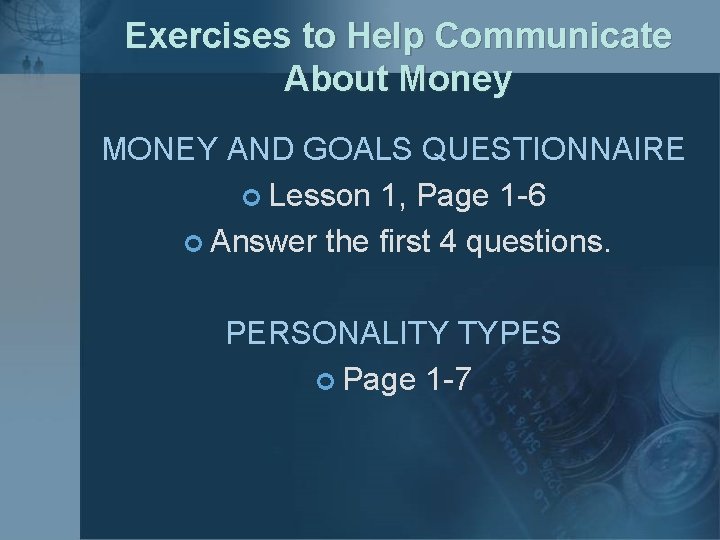 Exercises to Help Communicate About Money MONEY AND GOALS QUESTIONNAIRE ¢ Lesson 1, Page