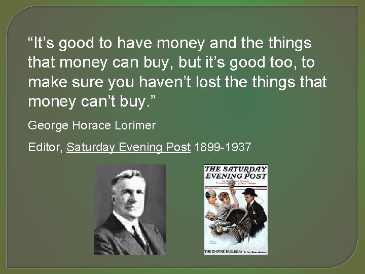 “It’s good to have money and the things that money can buy, but it’s