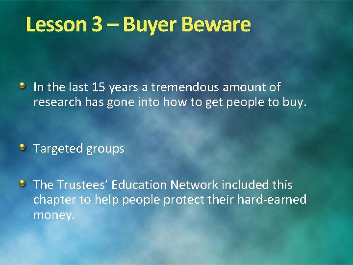 Lesson 3 – Buyer Beware In the last 15 years a tremendous amount of
