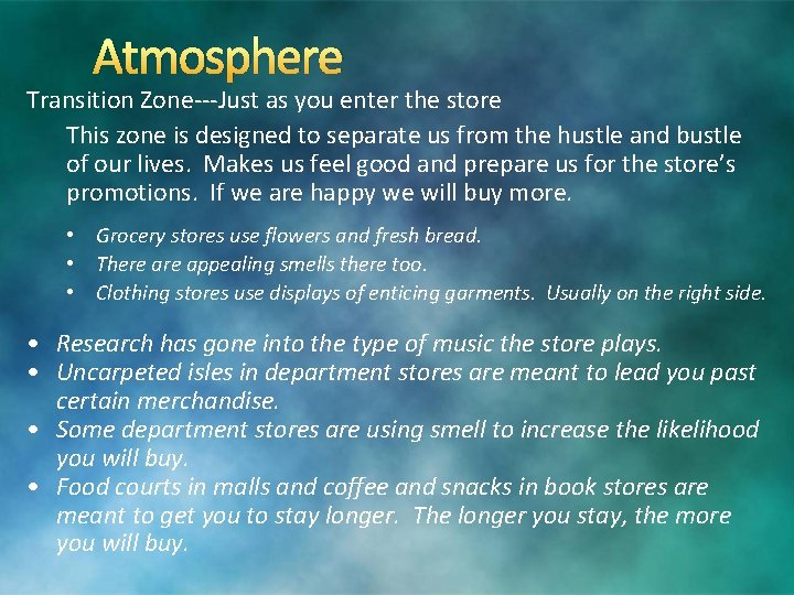Atmosphere Transition Zone---Just as you enter the store This zone is designed to separate