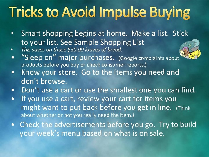 Tricks to Avoid Impulse Buying • Smart shopping begins at home. Make a list.