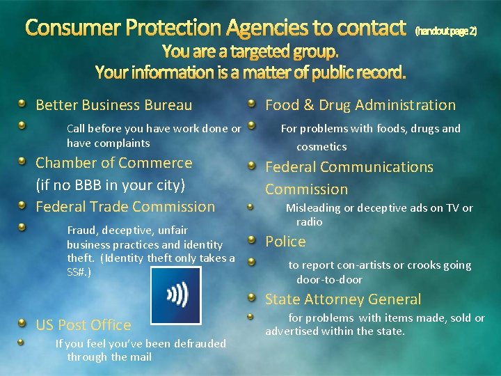 Consumer Protection Agencies to contact (handout page 2) You are a targeted group. Your