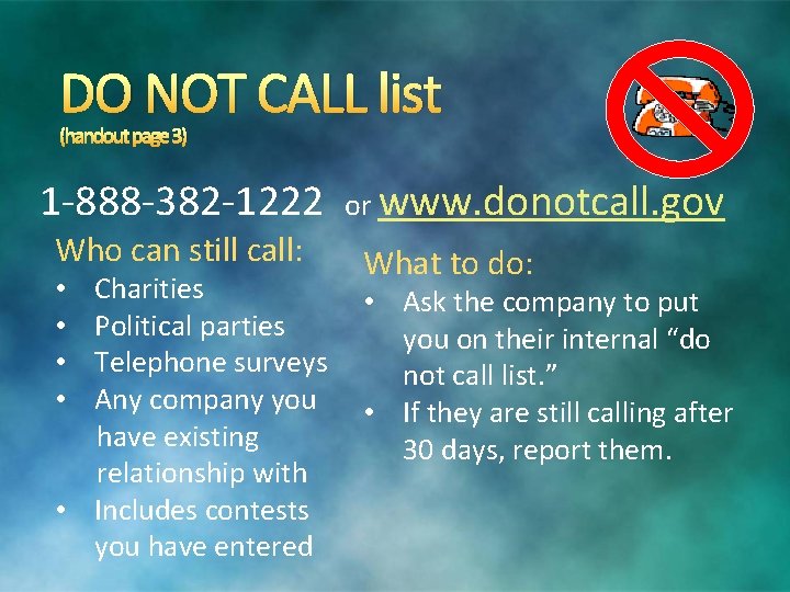 DO NOT CALL list (handout page 3) 1 -888 -382 -1222 Who can still