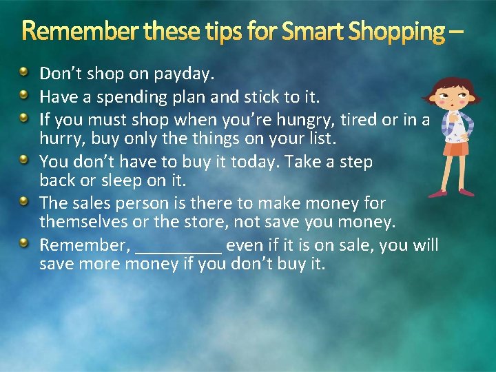 Remember these tips for Smart Shopping – Don’t shop on payday. Have a spending