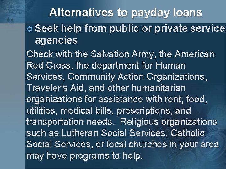Alternatives to payday loans ¢ Seek help from public or private service agencies Check