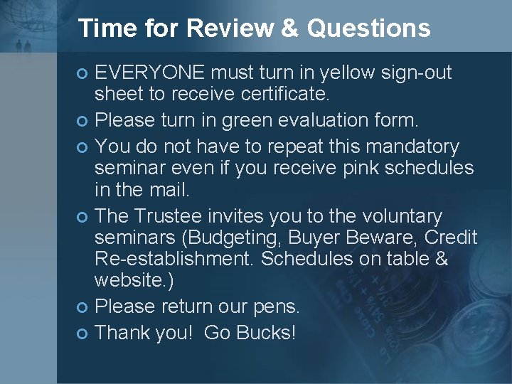 Time for Review & Questions EVERYONE must turn in yellow sign-out sheet to receive
