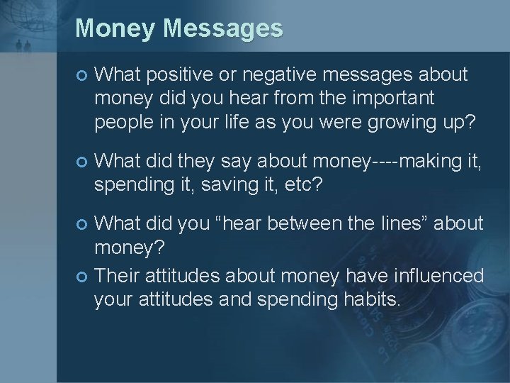 Money Messages ¢ What positive or negative messages about money did you hear from