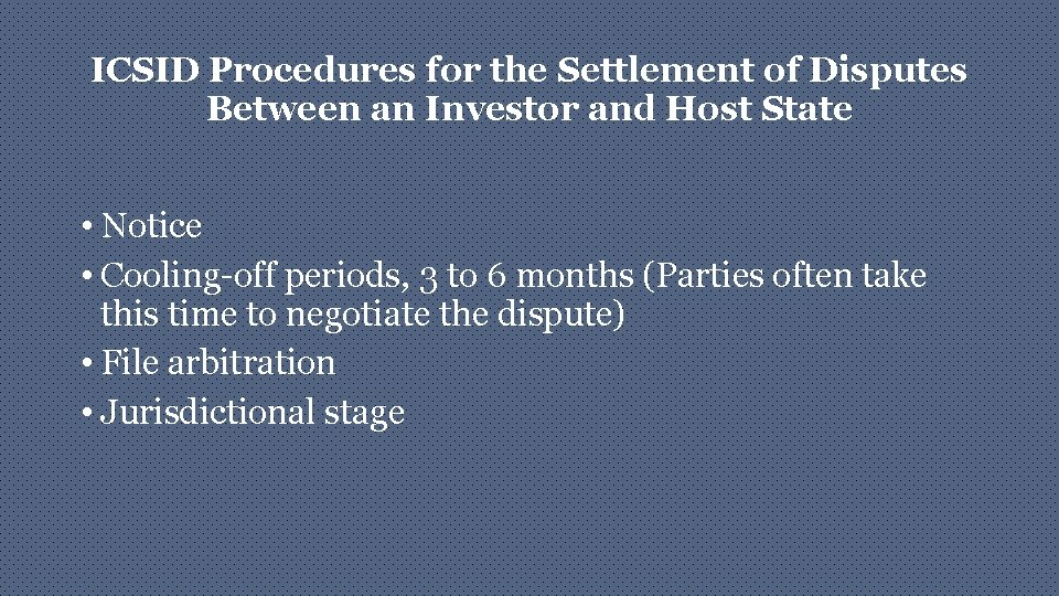 ICSID Procedures for the Settlement of Disputes Between an Investor and Host State •