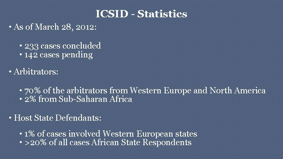 ICSID - Statistics • As of March 28, 2012: • 233 cases concluded •