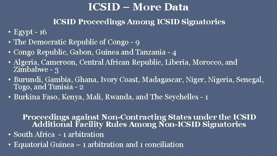 ICSID – More Data ICSID Proceedings Among ICSID Signatories • • Egypt - 16