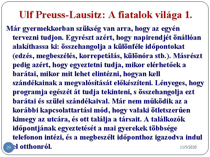 Ulf Preuss-Lausitz: A fiatalok világa 1. Már gyermekkorban szükség van arra, hogy az egyén Ulf Preuss-Lausitz: A fiatalok világa 1. Már gyermekkorban szükség van arra, hogy az egyén