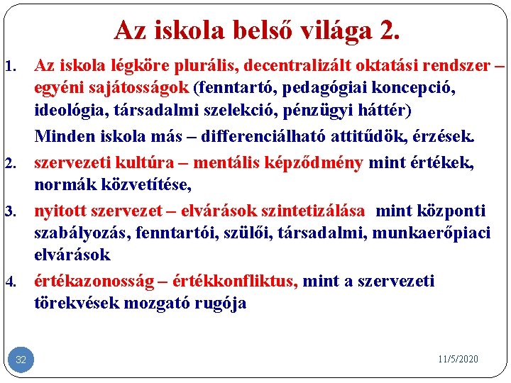 Az iskola belső világa 2. Az iskola légköre plurális, decentralizált oktatási rendszer – egyéni