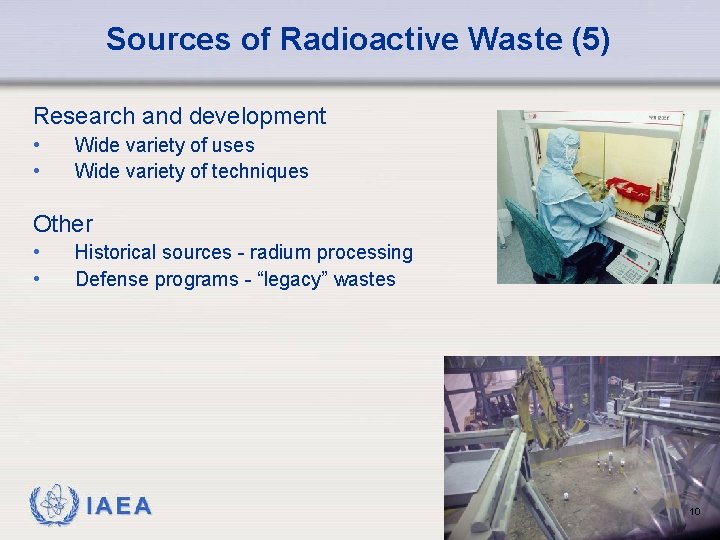 Sources of Radioactive Waste (5) Research and development • • Wide variety of uses
