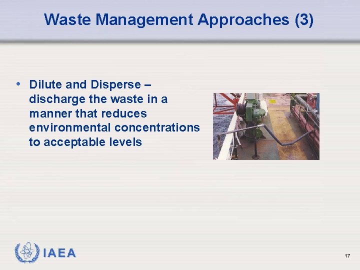 Waste Management Approaches (3) • Dilute and Disperse – discharge the waste in a