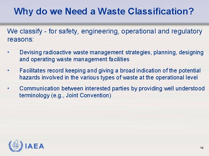 Why do we Need a Waste Classification? We classify - for safety, engineering, operational